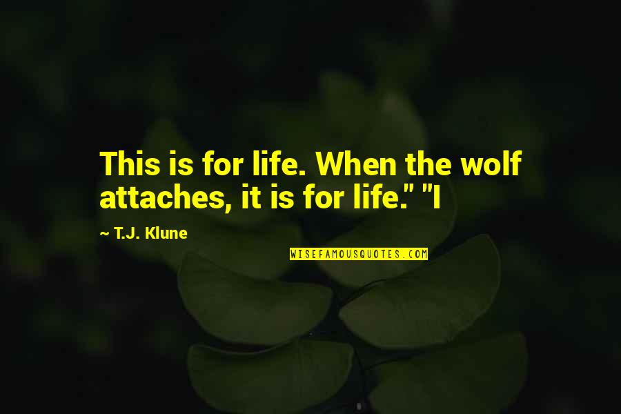 Diateze Quotes By T.J. Klune: This is for life. When the wolf attaches,