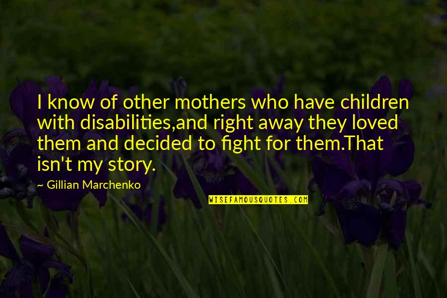 Diatoms In Saltwater Quotes By Gillian Marchenko: I know of other mothers who have children