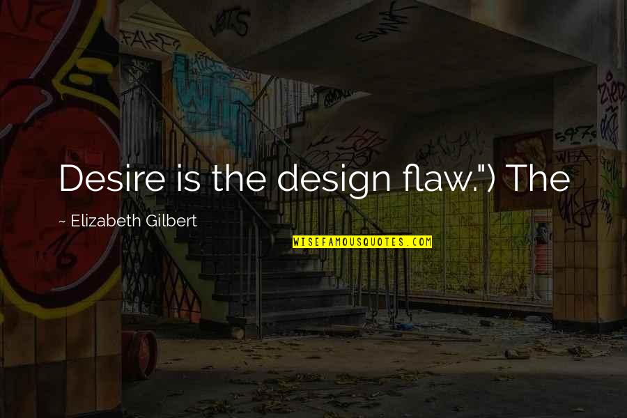 Diatonic Vs Chromatic Quotes By Elizabeth Gilbert: Desire is the design flaw.") The