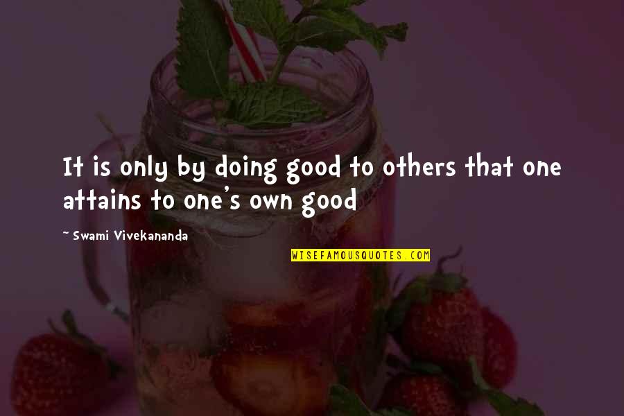 Diatriba De Amor Quotes By Swami Vivekananda: It is only by doing good to others Diatriba De Amor Quotes By Swami Vivekananda: It is only by doing good to others