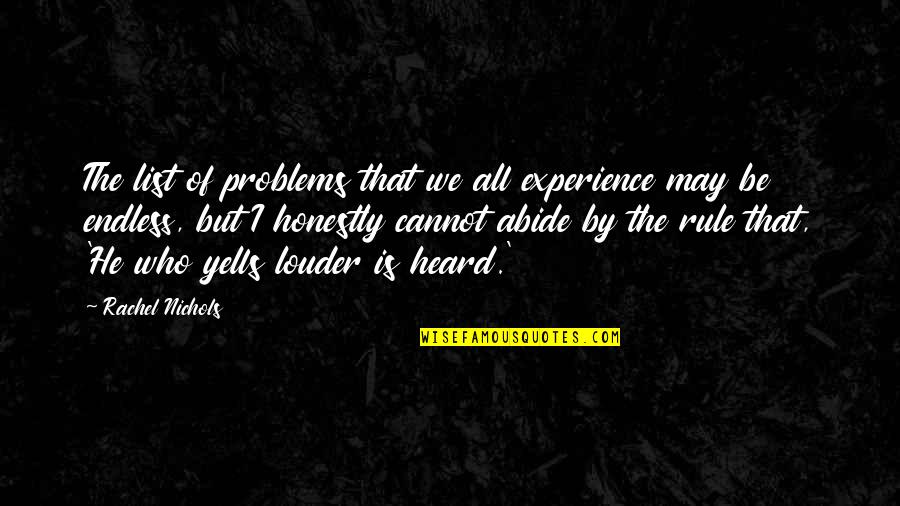 Diatribe Quotes By Rachel Nichols: The list of problems that we all experience Diatribe Quotes By Rachel Nichols: The list of problems that we all experience