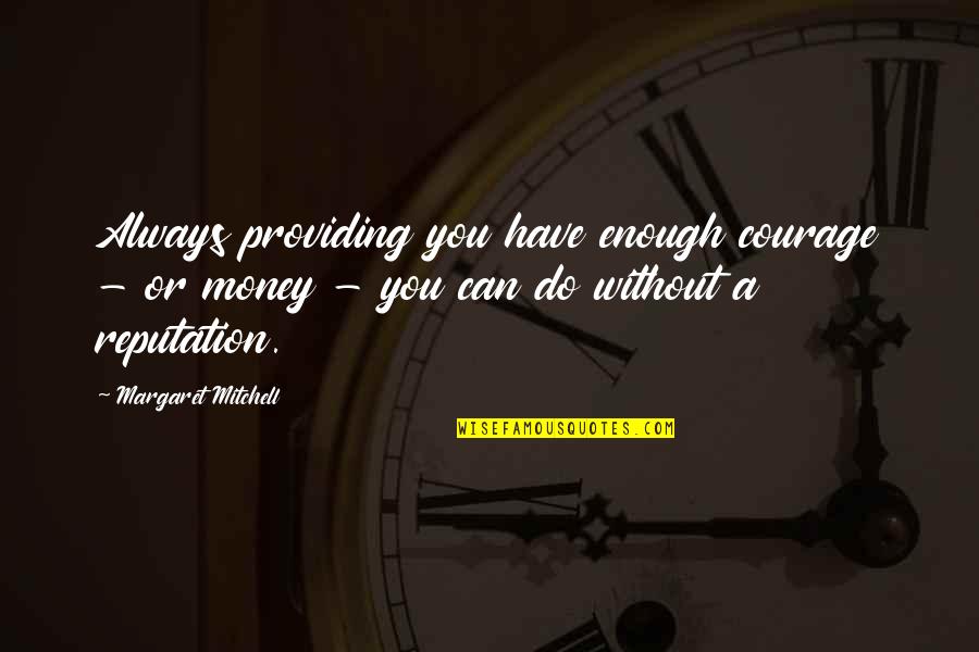 Diatribes Crossword Quotes By Margaret Mitchell: Always providing you have enough courage - or Diatribes Crossword Quotes By Margaret Mitchell: Always providing you have enough courage - or