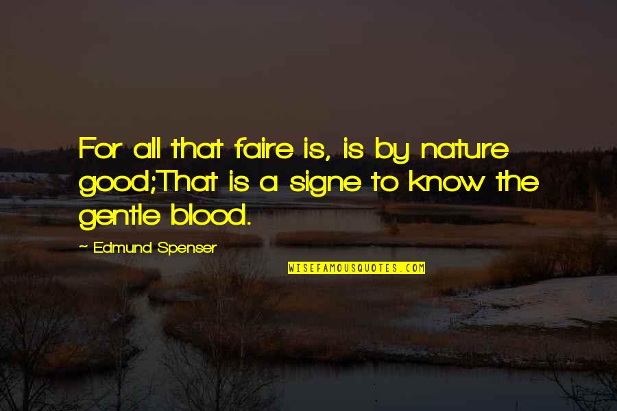 Diavolul Este Quotes By Edmund Spenser: For all that faire is, is by nature
