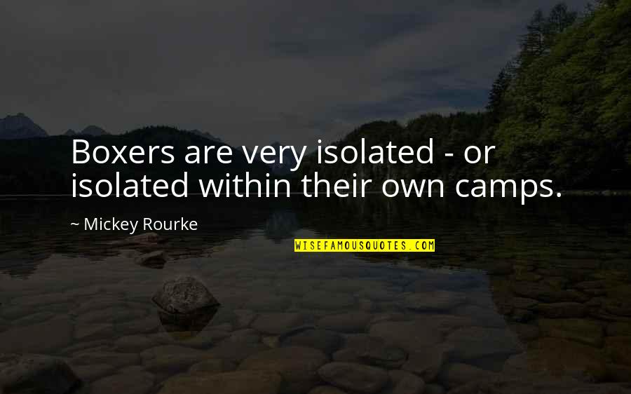 Diavolul Este Quotes By Mickey Rourke: Boxers are very isolated - or isolated within Diavolul Este Quotes By Mickey Rourke: Boxers are very isolated - or isolated within