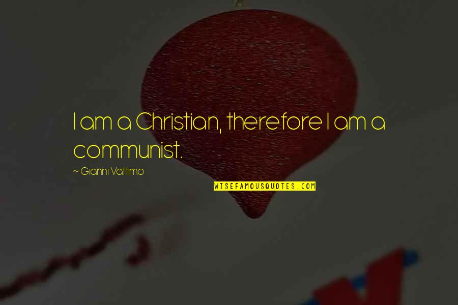 Diawa Quotes By Gianni Vattimo: I am a Christian, therefore I am a