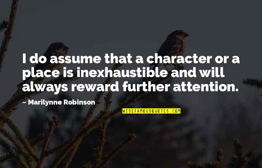 Diba Carpet Quotes By Marilynne Robinson: I do assume that a character or a Diba Carpet Quotes By Marilynne Robinson: I do assume that a character or a