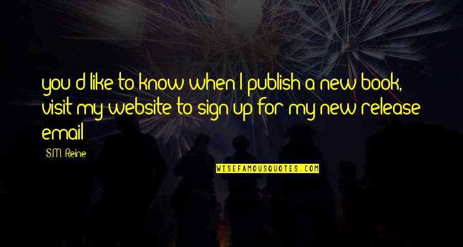 Dibacanaga Quotes By S.M. Reine: you'd like to know when I publish a Dibacanaga Quotes By S.M. Reine: you'd like to know when I publish a