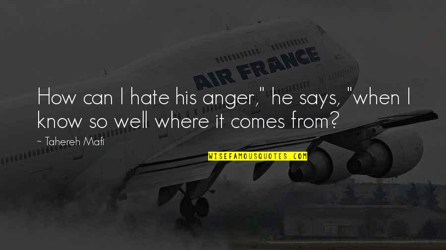 Dibacanaga Quotes By Tahereh Mafi: How can I hate his anger," he says,