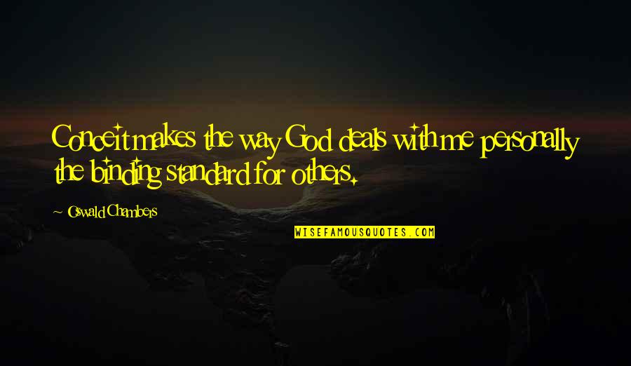 Dibalik Hari Quotes By Oswald Chambers: Conceit makes the way God deals with me