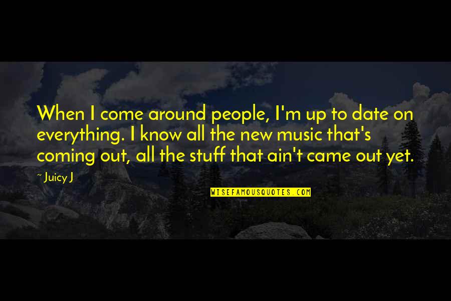 Dibango Music Makossa Quotes By Juicy J: When I come around people, I'm up to Dibango Music Makossa Quotes By Juicy J: When I come around people, I'm up to