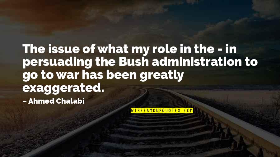 Dibari Quotes By Ahmed Chalabi: The issue of what my role in the