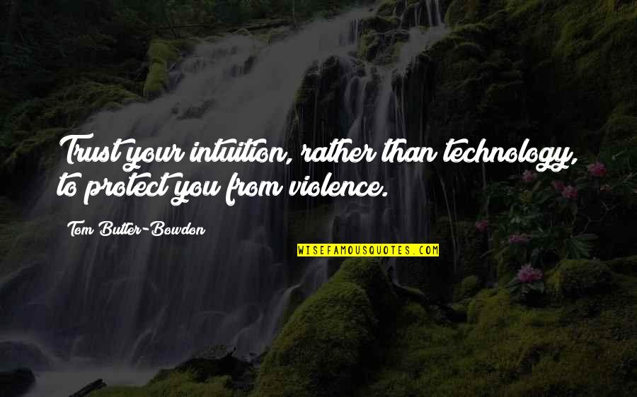 Dibawah Bendera Revolusi Quotes By Tom Butler-Bowdon: Trust your intuition, rather than technology, to protect