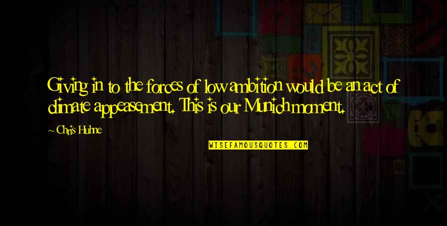 Dibayarkan Quotes By Chris Huhne: Giving in to the forces of low ambition Dibayarkan Quotes By Chris Huhne: Giving in to the forces of low ambition