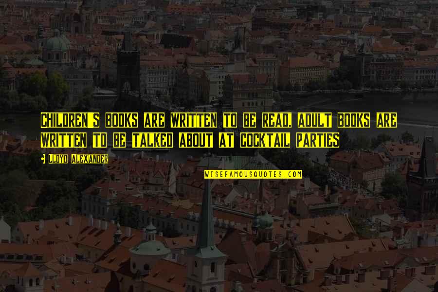 Dibayarkan Quotes By Lloyd Alexander: Children's books are written to be read, adult Dibayarkan Quotes By Lloyd Alexander: Children's books are written to be read, adult