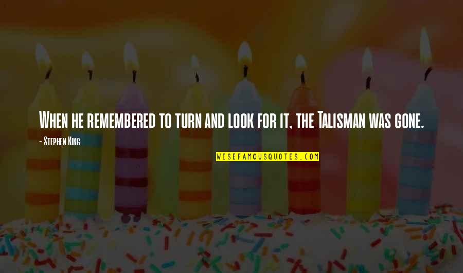 Dibayarkan Quotes By Stephen King: When he remembered to turn and look for