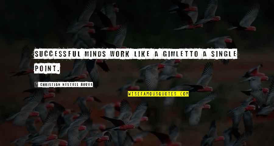 Dibbern Geschirr Quotes By Christian Nestell Bovee: Successful minds work like a gimletto a single