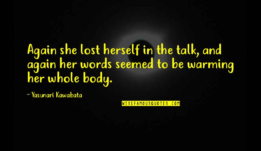 Dibbern Porcelain Quotes By Yasunari Kawabata: Again she lost herself in the talk, and Dibbern Porcelain Quotes By Yasunari Kawabata: Again she lost herself in the talk, and