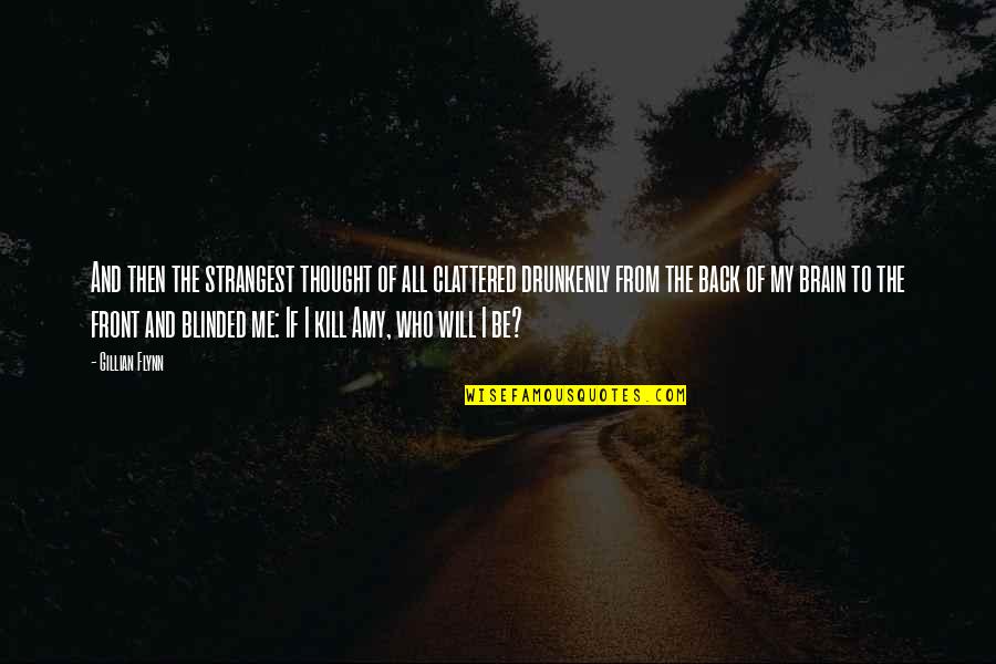 Dibdin Song Quotes By Gillian Flynn: And then the strangest thought of all clattered Dibdin Song Quotes By Gillian Flynn: And then the strangest thought of all clattered