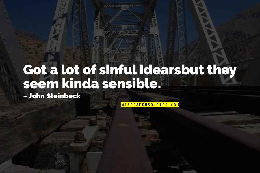 Dibello Obituary Quotes By John Steinbeck: Got a lot of sinful idearsbut they seem Dibello Obituary Quotes By John Steinbeck: Got a lot of sinful idearsbut they seem