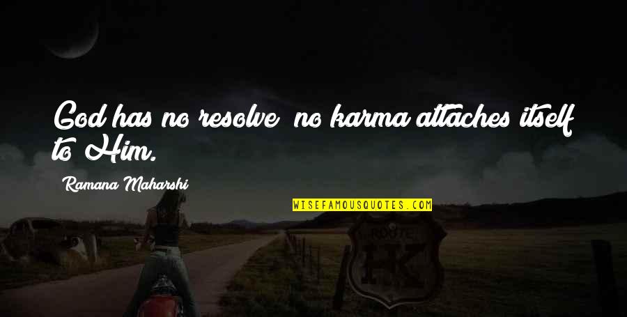 Dibenedetti Builders Quotes By Ramana Maharshi: God has no resolve; no karma attaches itself Dibenedetti Builders Quotes By Ramana Maharshi: God has no resolve; no karma attaches itself