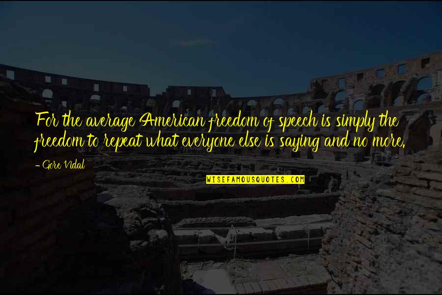 Dibenzofuran Quotes By Gore Vidal: For the average American freedom of speech is Dibenzofuran Quotes By Gore Vidal: For the average American freedom of speech is