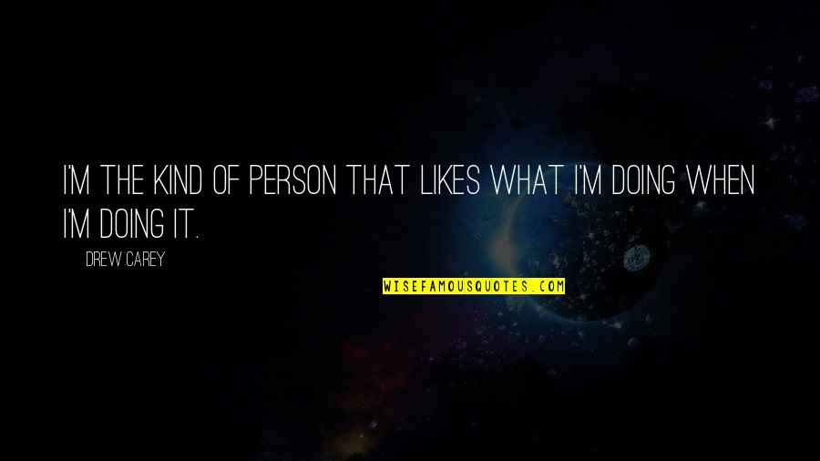 Diberikan Quotes By Drew Carey: I'm the kind of person that likes what