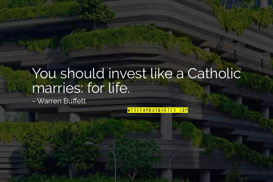 Diberkati In English Quotes By Warren Buffett: You should invest like a Catholic marries: for