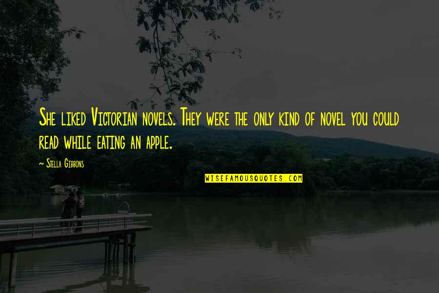 Diberkati Orang Quotes By Stella Gibbons: She liked Victorian novels. They were the only Diberkati Orang Quotes By Stella Gibbons: She liked Victorian novels. They were the only
