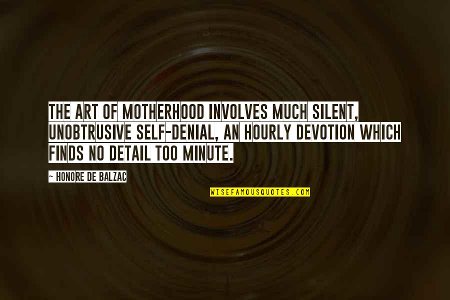 Diberti Quotes By Honore De Balzac: The art of motherhood involves much silent, unobtrusive