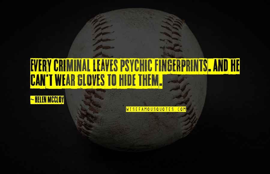 Dibiaso Quotes By Helen McCloy: Every criminal leaves psychic fingerprints. And he can't