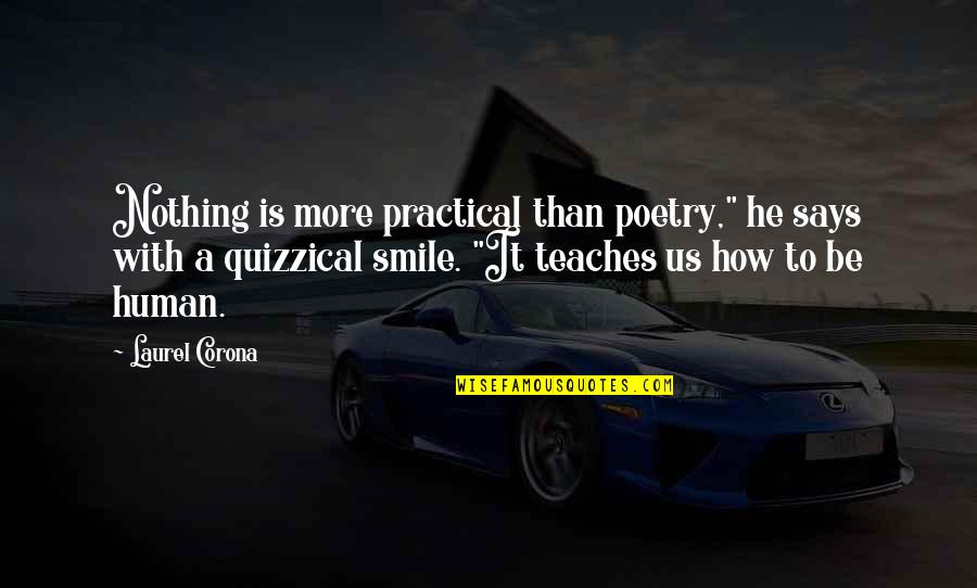 Dibikin Basah Quotes By Laurel Corona: Nothing is more practical than poetry," he says