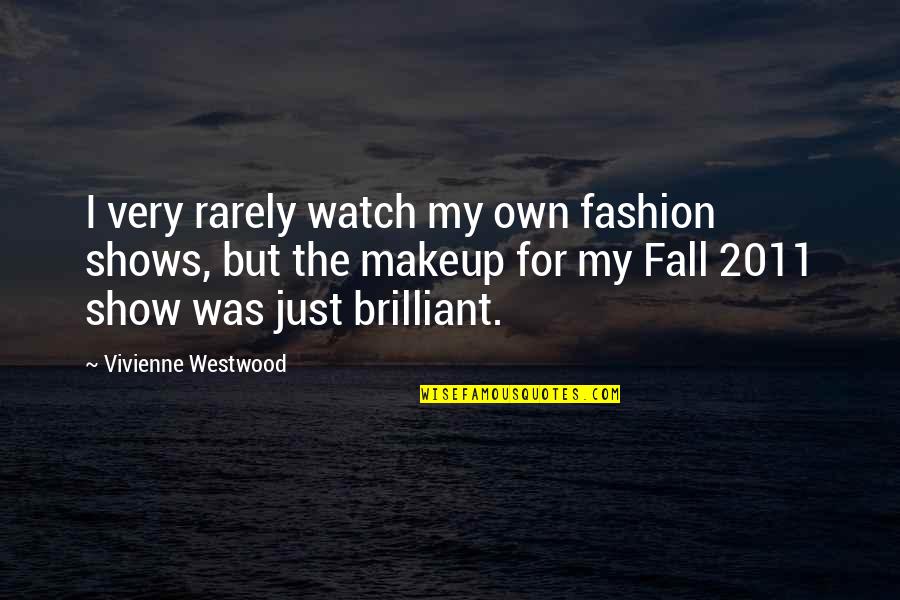 Diblasis Bakery Quotes By Vivienne Westwood: I very rarely watch my own fashion shows,