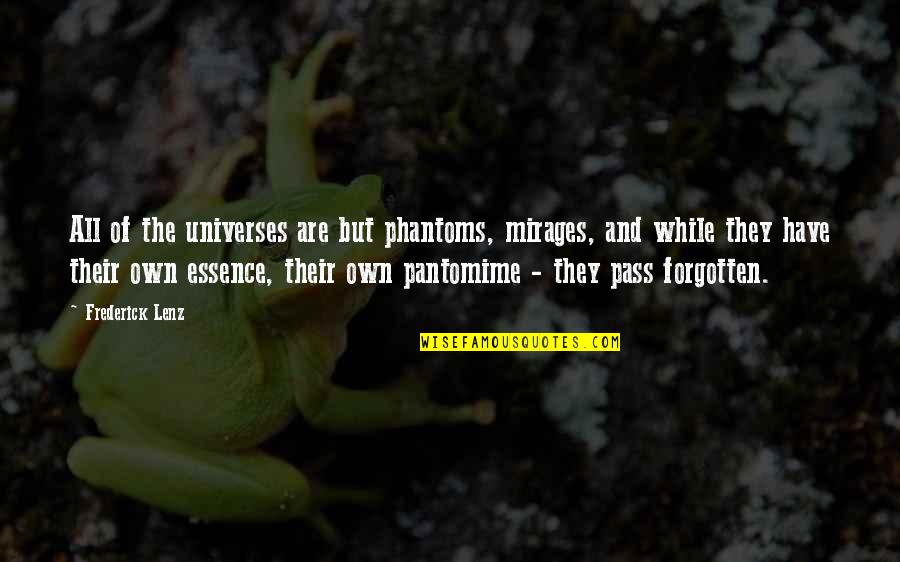 Dibrova Camp Quotes By Frederick Lenz: All of the universes are but phantoms, mirages, Dibrova Camp Quotes By Frederick Lenz: All of the universes are but phantoms, mirages,