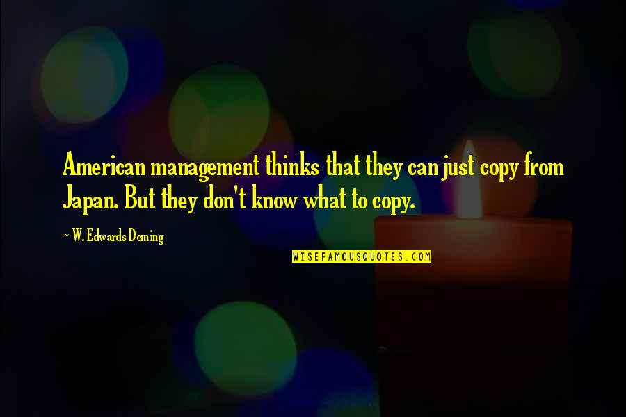 Dibrova Sausage Quotes By W. Edwards Deming: American management thinks that they can just copy