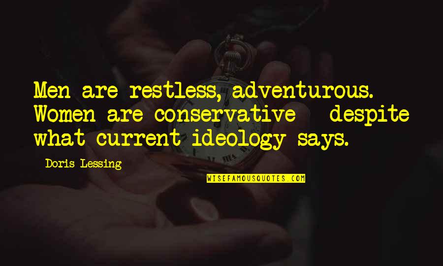 Dibuep Quotes By Doris Lessing: Men are restless, adventurous. Women are conservative -
