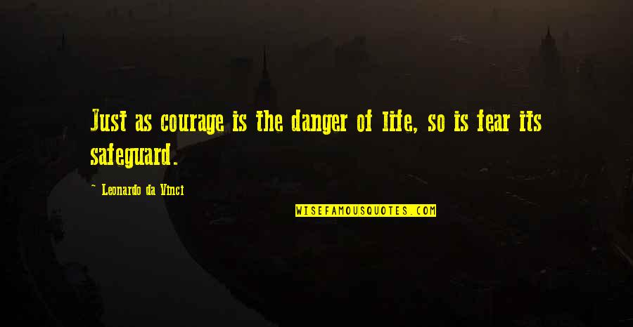 Dibujado A Eduardo Quotes By Leonardo Da Vinci: Just as courage is the danger of life, Dibujado A Eduardo Quotes By Leonardo Da Vinci: Just as courage is the danger of life,