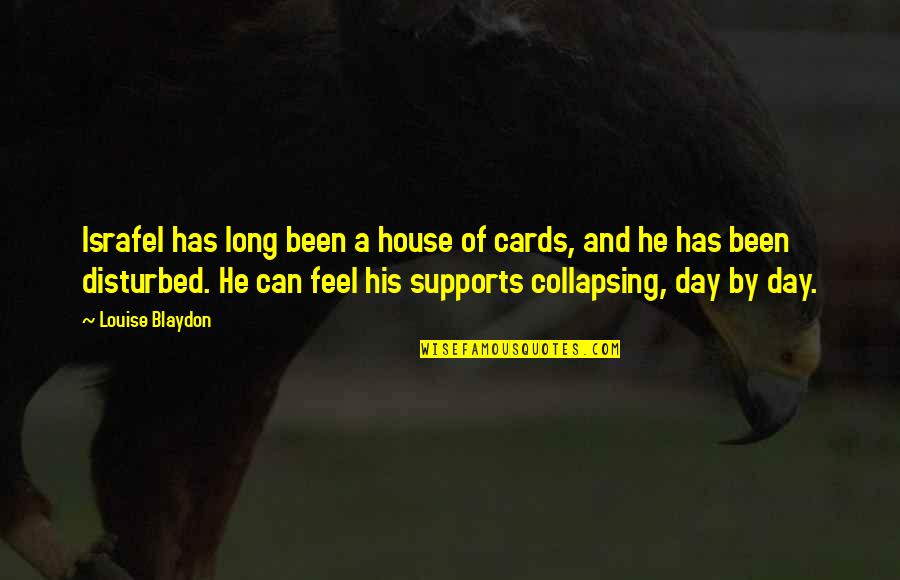 Dibujado A Eduardo Quotes By Louise Blaydon: Israfel has long been a house of cards, Dibujado A Eduardo Quotes By Louise Blaydon: Israfel has long been a house of cards,