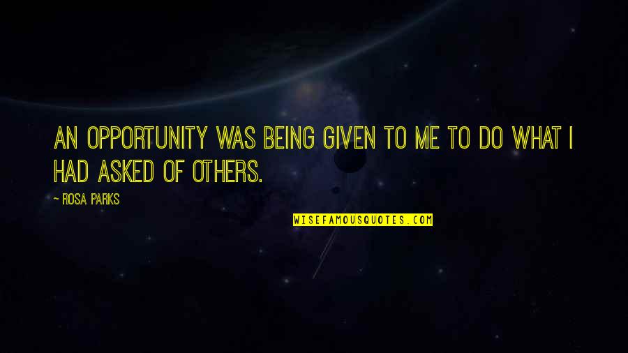 Dibujado A Eduardo Quotes By Rosa Parks: An opportunity was being given to me to