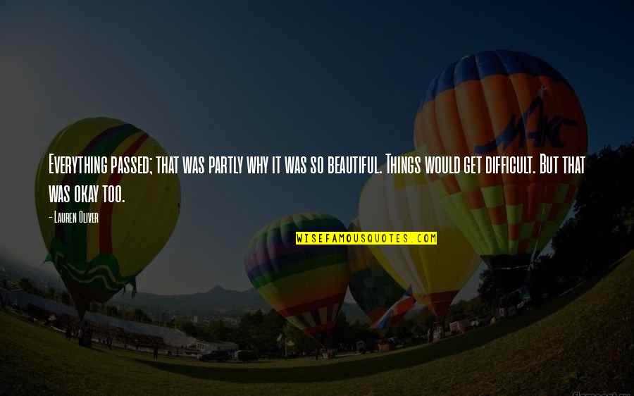 Dibujaselo Quotes By Lauren Oliver: Everything passed; that was partly why it was Dibujaselo Quotes By Lauren Oliver: Everything passed; that was partly why it was