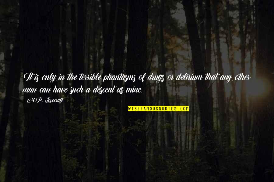 Dibujitos Quotes By H.P. Lovecraft: It is only in the terrible phantasms of