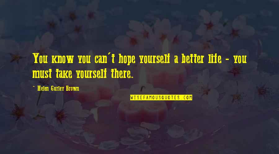 Dibujos Para Quotes By Helen Gurley Brown: You know you can't hope yourself a better Dibujos Para Quotes By Helen Gurley Brown: You know you can't hope yourself a better