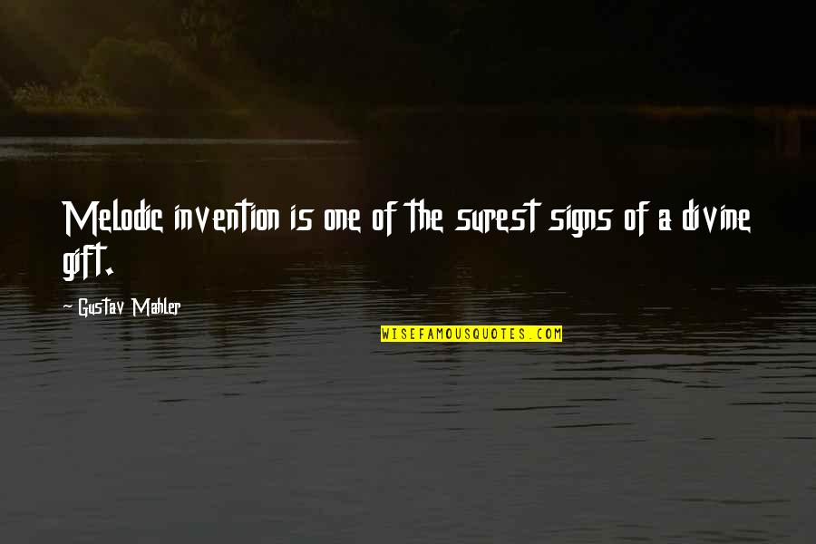 Dibunuh Rakan Quotes By Gustav Mahler: Melodic invention is one of the surest signs Dibunuh Rakan Quotes By Gustav Mahler: Melodic invention is one of the surest signs