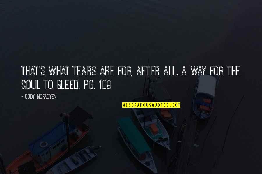 Dibutuhkan Penerjemah Quotes By Cody McFadyen: That's what tears are for, after all. A