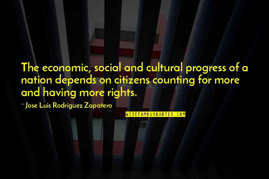Dibyendu Dutta Quotes By Jose Luis Rodriguez Zapatero: The economic, social and cultural progress of a