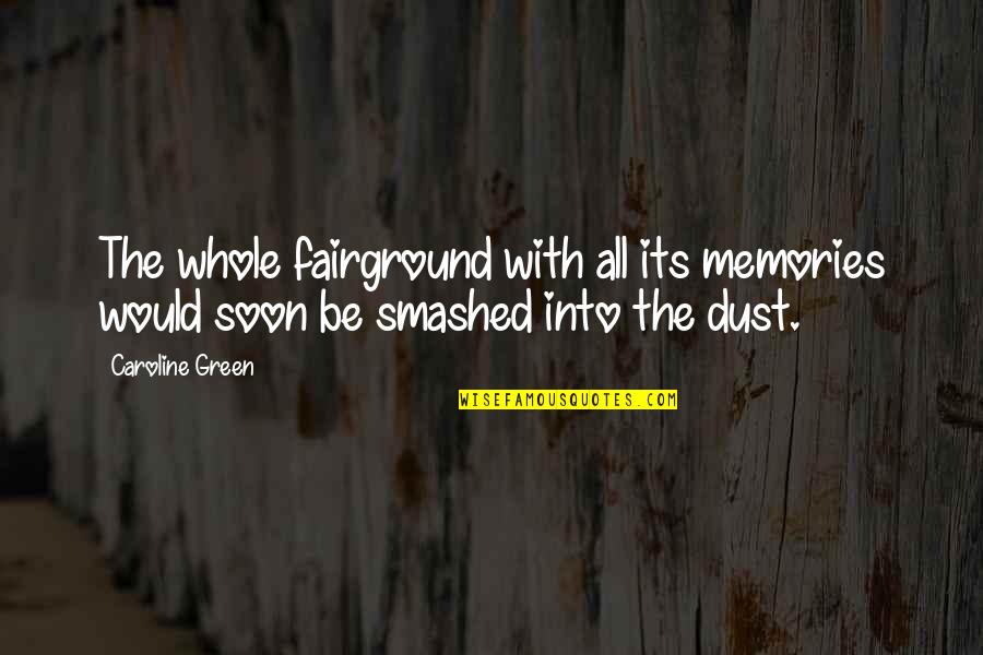Dicaire Portes Quotes By Caroline Green: The whole fairground with all its memories would
