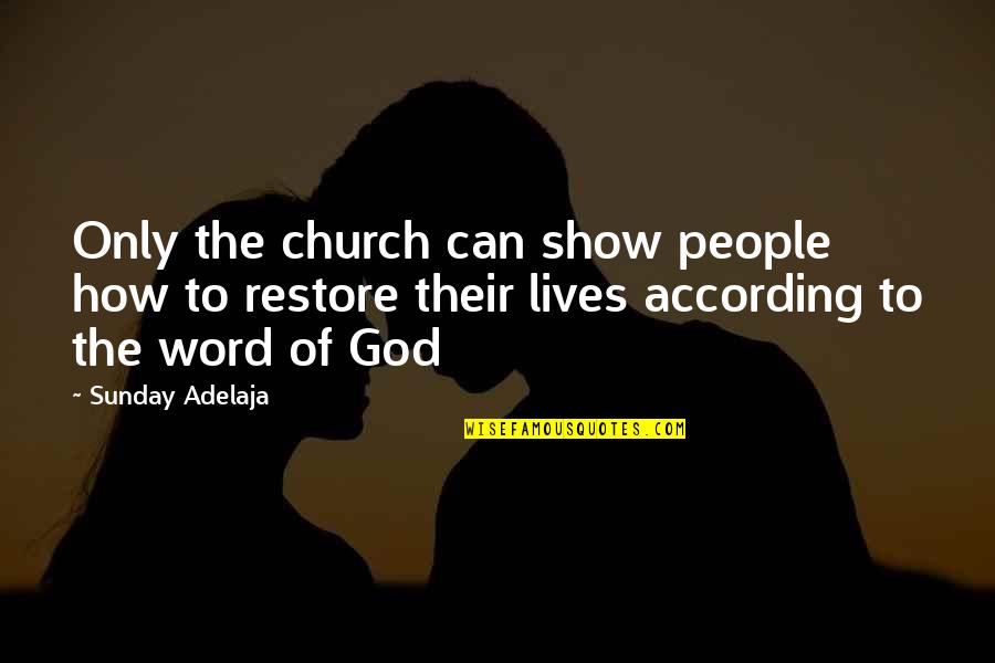 Dicales Quotes By Sunday Adelaja: Only the church can show people how to