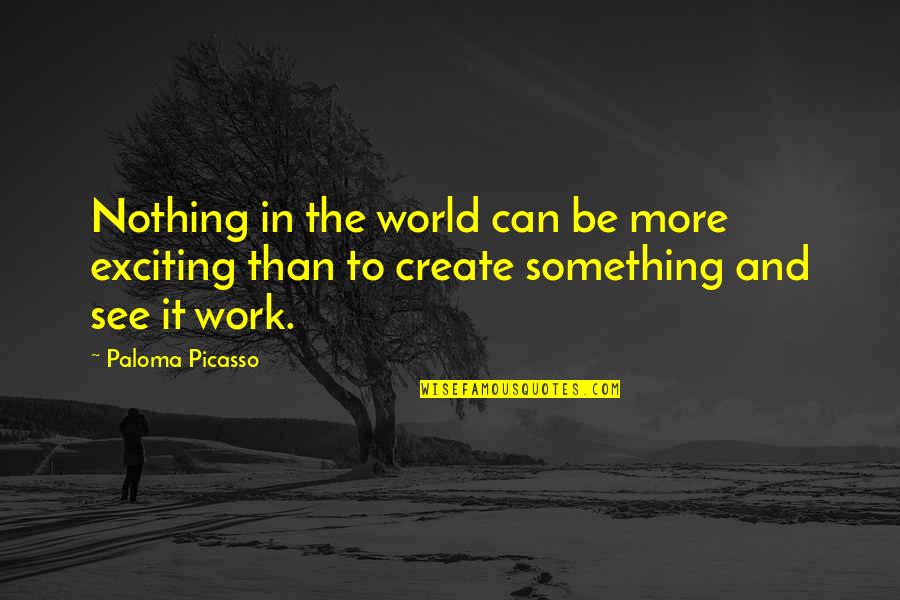 Dicanon Quotes By Paloma Picasso: Nothing in the world can be more exciting