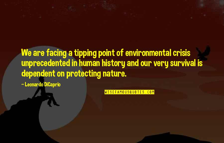 Dicaprio's Quotes By Leonardo DiCaprio: We are facing a tipping point of environmental
