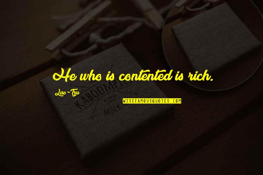 Dicaro Enterprises Quotes By Lao-Tzu: He who is contented is rich. Dicaro Enterprises Quotes By Lao-Tzu: He who is contented is rich.