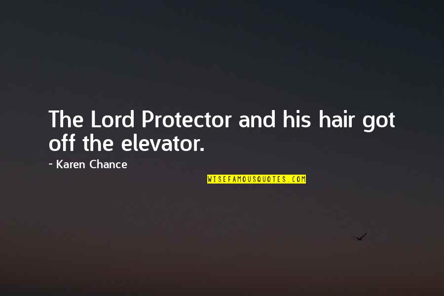 Dicato Quotes By Karen Chance: The Lord Protector and his hair got off Dicato Quotes By Karen Chance: The Lord Protector and his hair got off